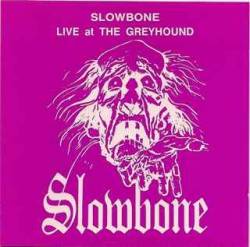 Slowbone : Live at the Greyhound